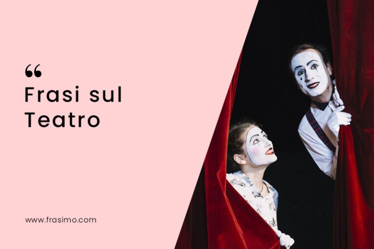 Frasi Sul Teatro è La Vita 275+ Le Più Belle Frasi Sul Teatro Di Famose Opere Teatrali